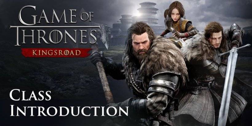 Game of Thrones: Kingsroad วางตัวอย่างใหม่ที่มีชั้นเรียนที่เล่นได้ทั้งสาม