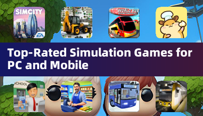 Top-Rated Simulation Games for PC and Mobile