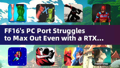 FF16's PC Port Struggles to Max Out Even with a RTX 4090
