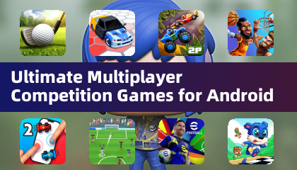 Ultimate Multiplayer Competition Games for Android