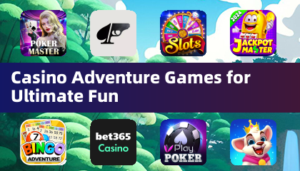 Casino Adventure Games for Ultimate Fun