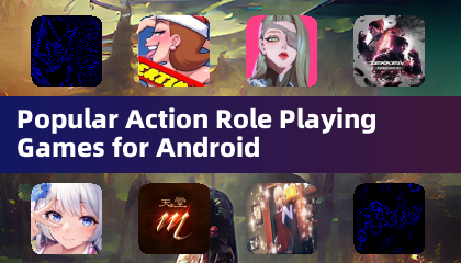 Android 平台热门动作角色扮演游戏