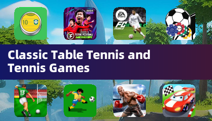 Classic Table Tennis and Tennis Games